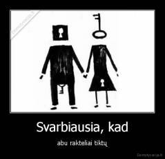 Svarbiausia, kad - abu rakteliai tiktų