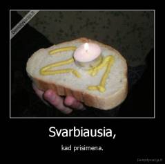 Svarbiausia, - kad prisimena.