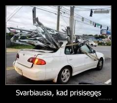 Svarbiausia, kad prisisegęs - 