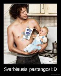 Svarbiausia pastangos!:D - 
