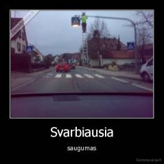 Svarbiausia - saugumas