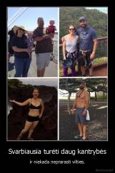 Svarbiausia turėti daug kantrybės - ir niekada neprarasti vilties.