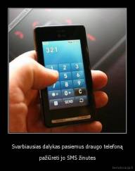 Svarbiausias dalykas pasiemus draugo telefoną - pažiūrėti jo SMS žinutes