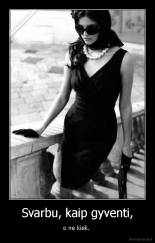 Svarbu, kaip gyventi, - o ne kiek. 