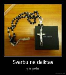 Svarbu ne daiktas - o jo vardas