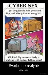 Svarbu ne realybė - O fantazija