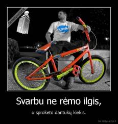 Svarbu ne rėmo ilgis, - o sproketo dantukų kiekis.