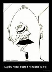 Svarbu nepasiduoti ir nenuleisti rankų! - 