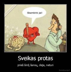 Sveikas protas - prieš širdį šansų, deja, neturi