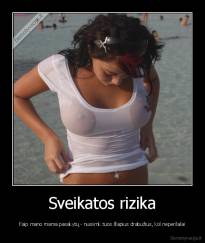 Sveikatos rizika - Kaip mano mama pasakytų - nusiimk tuos šlapius drabužius, kol neperšalai