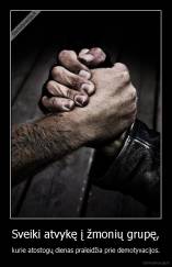 Sveiki atvykę į žmonių grupę, - kurie atostogų dienas praleidžia prie demotyvacijos.