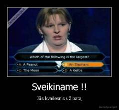 Sveikiname !! - Jūs kvailesnis už batą