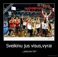 Sveikinu jus visus,vyrai - ...pala,kas čia?