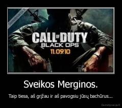 Sveikos Merginos. - Taip tiesa, aš grįžau ir aš pavogsiu jūsų bachūrus...