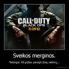 Sveikos merginos. - Teisingai. Aš grįžau pavogti jūsų vaikinų...