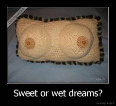 Sweet or wet dreams? - 