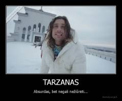 TARZANAS - Absurdas, bet negali nežiūrėti...