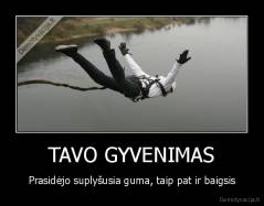 TAVO GYVENIMAS - Prasidėjo suplyšusia guma, taip pat ir baigsis