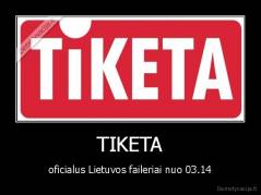 TIKETA - oficialus Lietuvos faileriai nuo 03.14