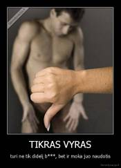 TIKRAS VYRAS - turi ne tik didelį b***, bet ir moka juo naudotis