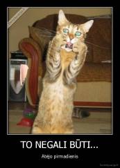 TO NEGALI BŪTI... - Atėjo pirmadienis