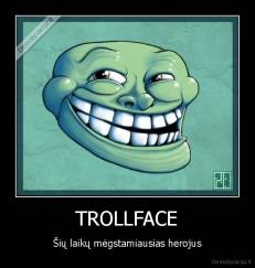 TROLLFACE - Šių laikų mėgstamiausias herojus