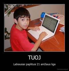 TUOJ - Labiausiai paplitusi 21 amžiaus liga