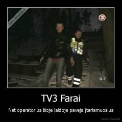 TV3 Farai - Net operatorius šioje laidoje paveja įtariamuosius