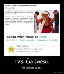 TV3. Čia šviesu. - Per kalėdas ypač...