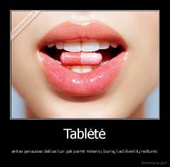 Tablėtė - antras geriausias dalikas kuri gali paimti moteris į burną, kad išvenktų neštumo