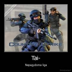 Tai- - Nepagydoma liga
