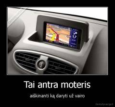 Tai antra moteris - aiškinanti ką daryti už vairo