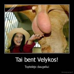 Tai bent Velykos! - Toptelėjo daugeliui