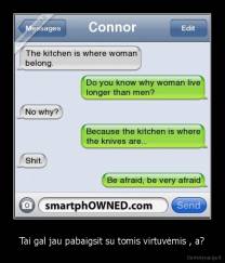 Tai gal jau pabaigsit su tomis virtuvėmis , a? - 