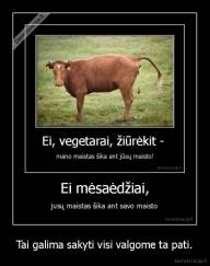 Tai galima sakyti visi valgome ta pati. - 