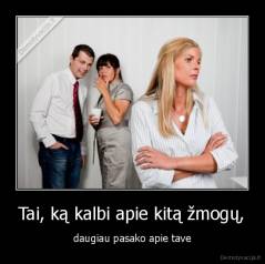 Tai, ką kalbi apie kitą žmogų, - daugiau pasako apie tave