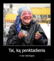 Tai, ką penktadienis - ir dar atsotogos