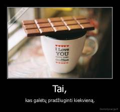 Tai, - kas galėtų pradžiuginti kiekvieną.