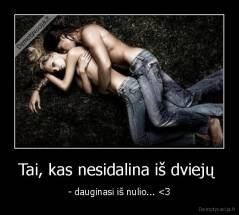 Tai, kas nesidalina iš dviejų  - - dauginasi iš nulio... 