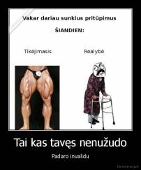 Tai kas tavęs nenužudo - Padaro invalidu