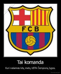 Tai komanda - Kuri nelaimės kitų metų UEFA Čempionų lygos.