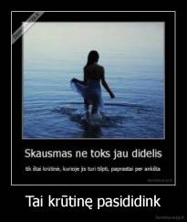 Tai krūtinę pasididink - 