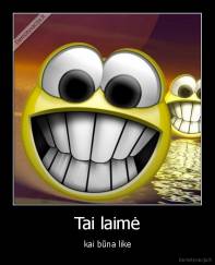 Tai laimė - kai būna like
