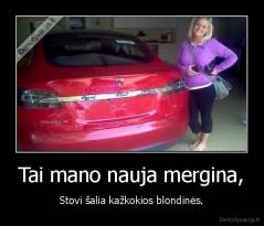 Tai mano nauja mergina, - Stovi šalia kažkokios blondinės.