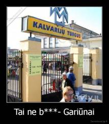 Tai ne b***- Gariūnai - 