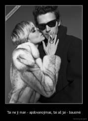 Tai ne ji man - apdovanojimas, tai aš jai - bausmė - 