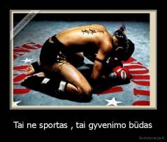 Tai ne sportas , tai gyvenimo būdas - 