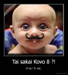 Tai sakai Kovo 8 ?! - O ne ! Ir vėl..