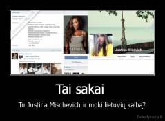 Tai sakai  - Tu Justina Mischevich ir moki lietuvių kalbą?