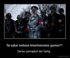 Tai sakai neduosi kramtomosios gumos??  - Geriau pamąstyk dar kartą.. 